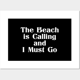 The Beach is Calling and I Must Go Posters and Art